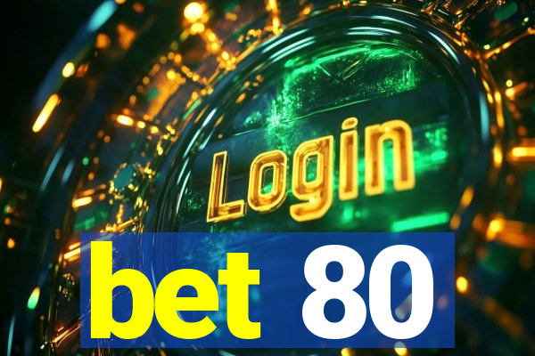 bet 80